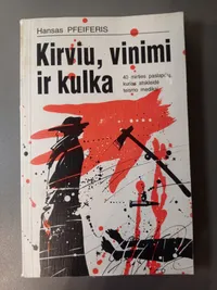Kirviu, vinimi ir kulka : 40 mirties paslapčių, kurias atskleidė teismo medikai knygos viršelis