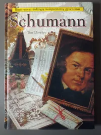 Schumann. Iliustruotas didžiųjų kompozitorių gyvenimas knygos viršelis